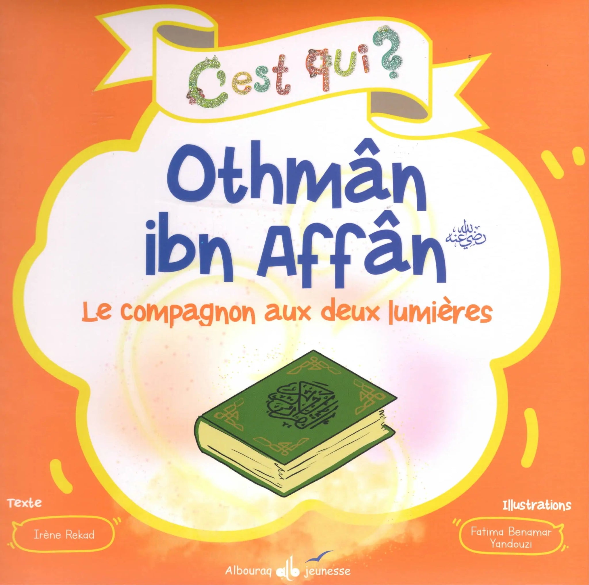 C’est qui ? Othmân ibn Affân par Irène Rekad disponible chez Al - imen