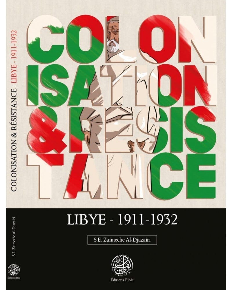 Colonisation & Résistance : Libye Ribât Livre > Islam > Histoire du monde arabo-musulman 9782491948023 Librairie Musulmane Al-imen