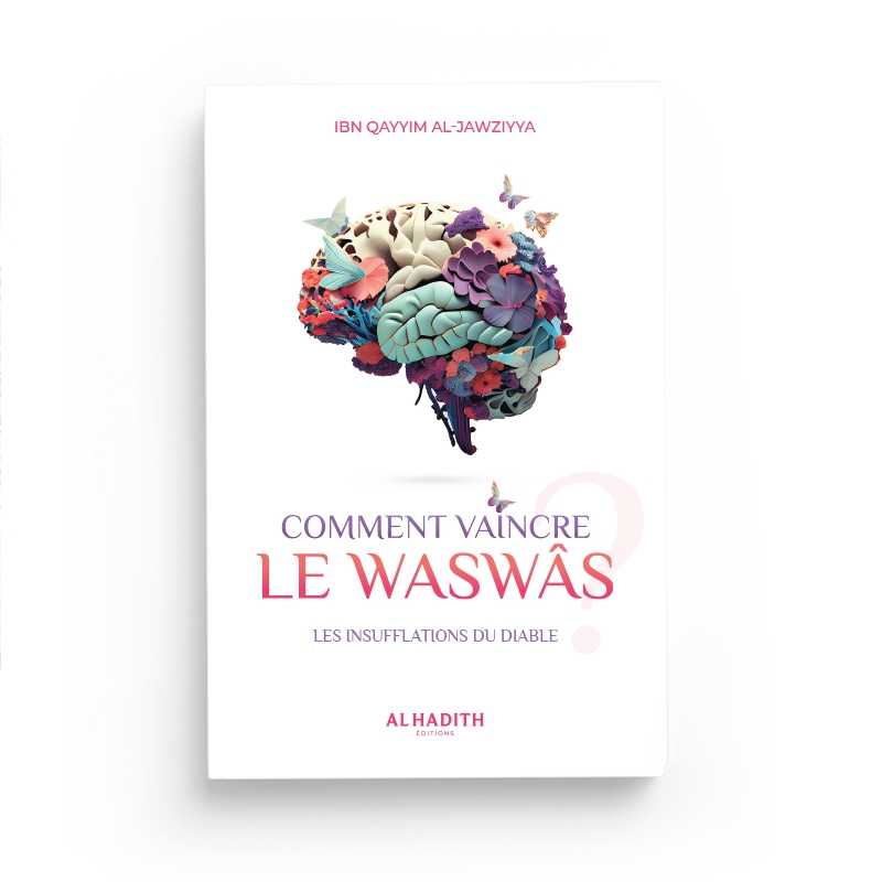 Comment vaincre le waswâs par Ibn Qayyim al-Jawziyya Al-Hadîth Livre > Islam 9782875453556 Librairie Musulmane Al-imen
