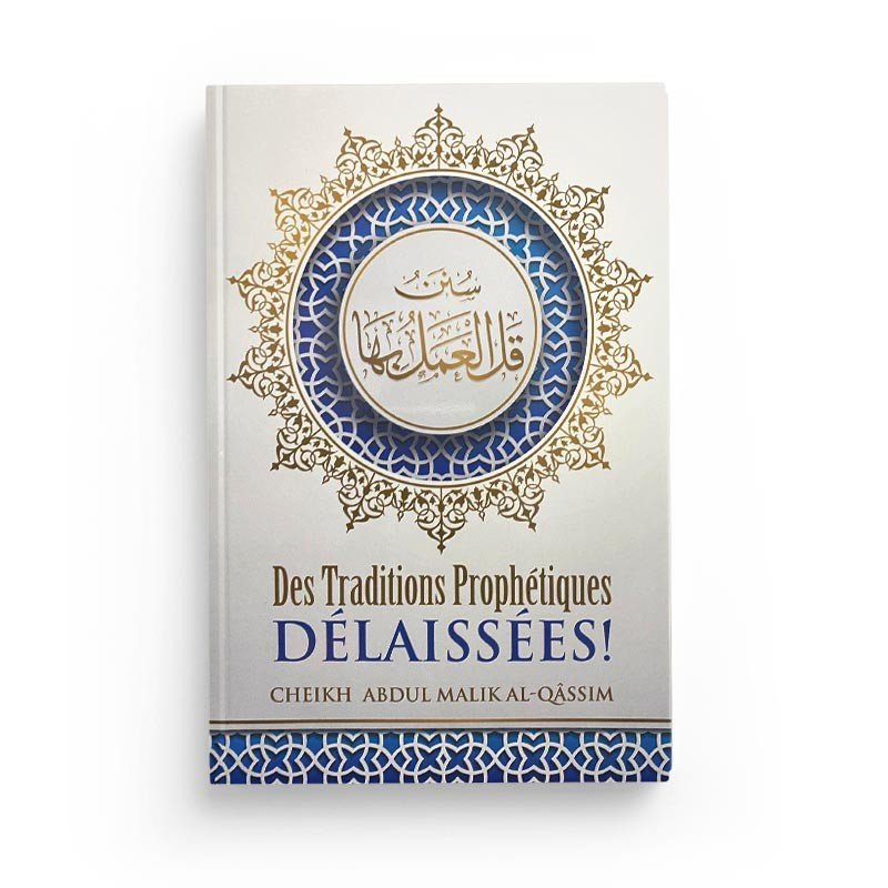 Des traditions prophétiques délaissées par 'Abdul - Malik Al - Qâssim Al - imen