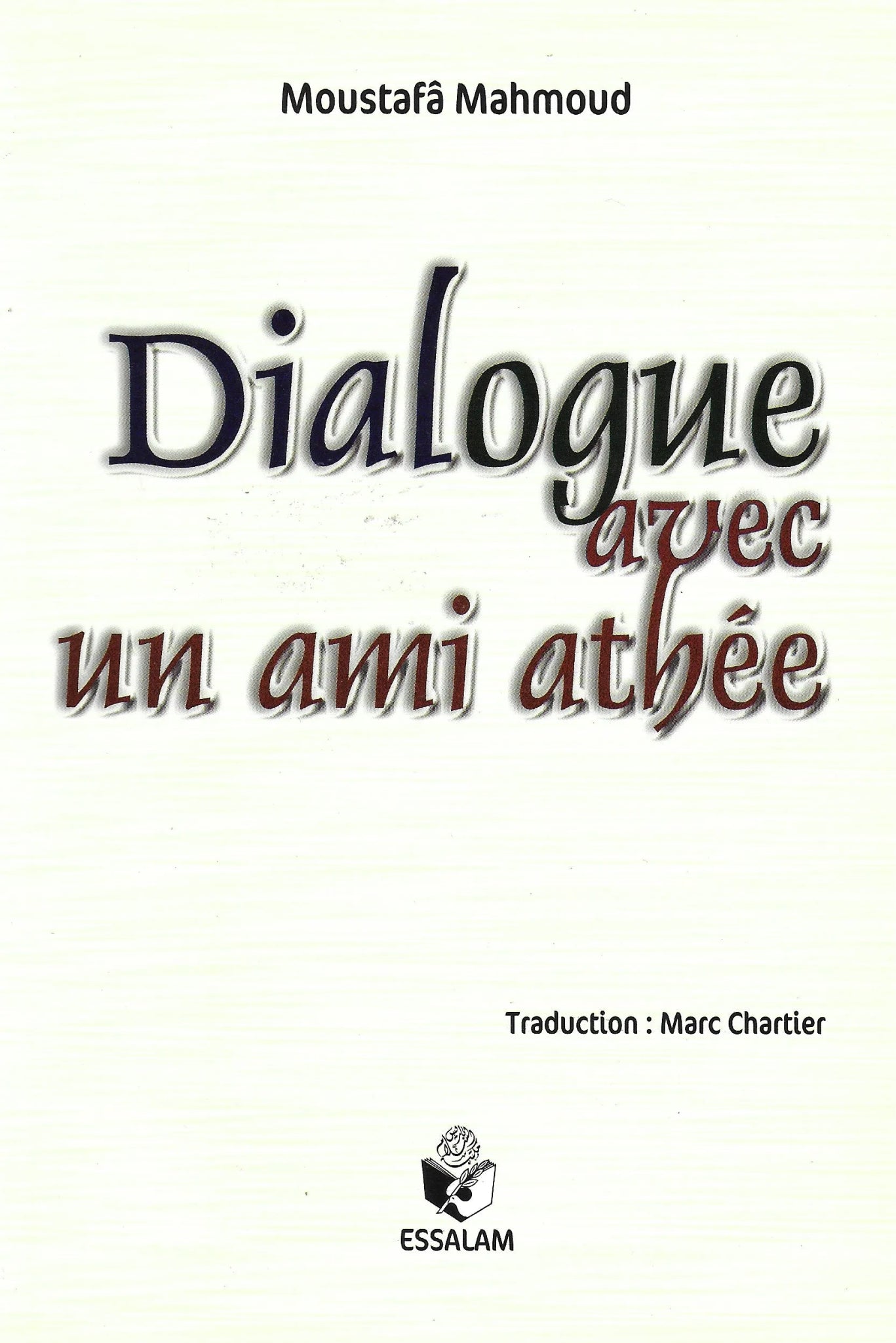 Dialogue avec un ami athée - Moustafâ Mahmoud - Essalam - Livres par édition par Essalam disponible chez Al - imen