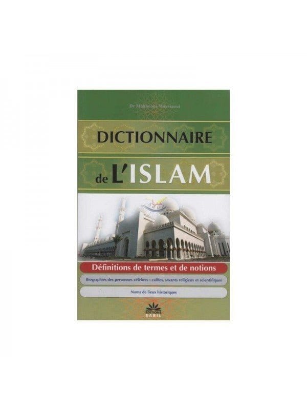 Dictionnaire de l'Islam Sana Livre > Islam > Histoire du monde arabo-musulman 9782954243535 Librairie Musulmane Al-imen