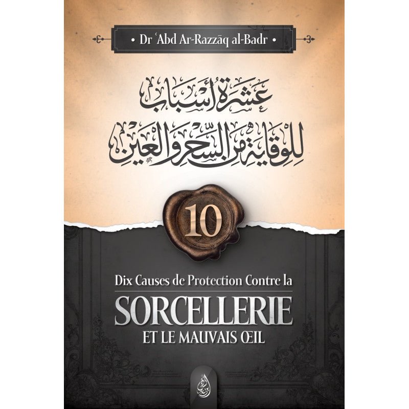 Dix causes de protection contre la sorcellerie et le mauvais œil par Abd Ar - Razzāq ibn 'Abd Al - Muhsin al - Badr Al - imen