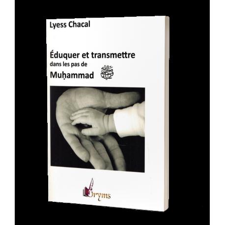 Éduquer et transmettre dans les pas de Muhammad - Lyess Chacal Al - imen