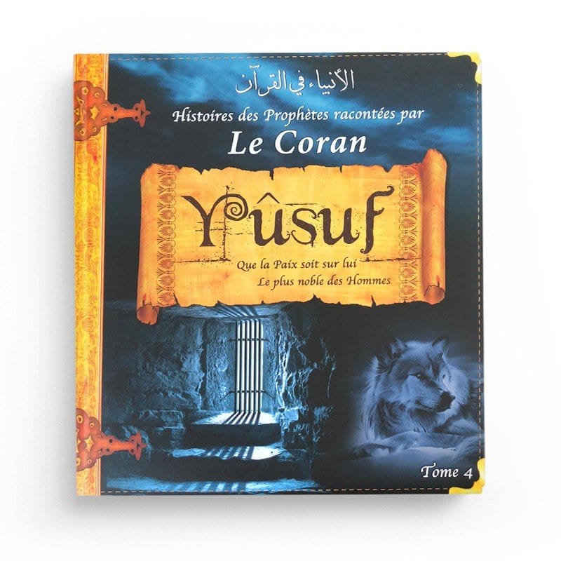 Histoires des Prophètes racontées par Le Coran (tome 4) : Youcef Sana Livre Islam Enfant > Biographie 9782356335494 Librairie Musulmane Al-imen