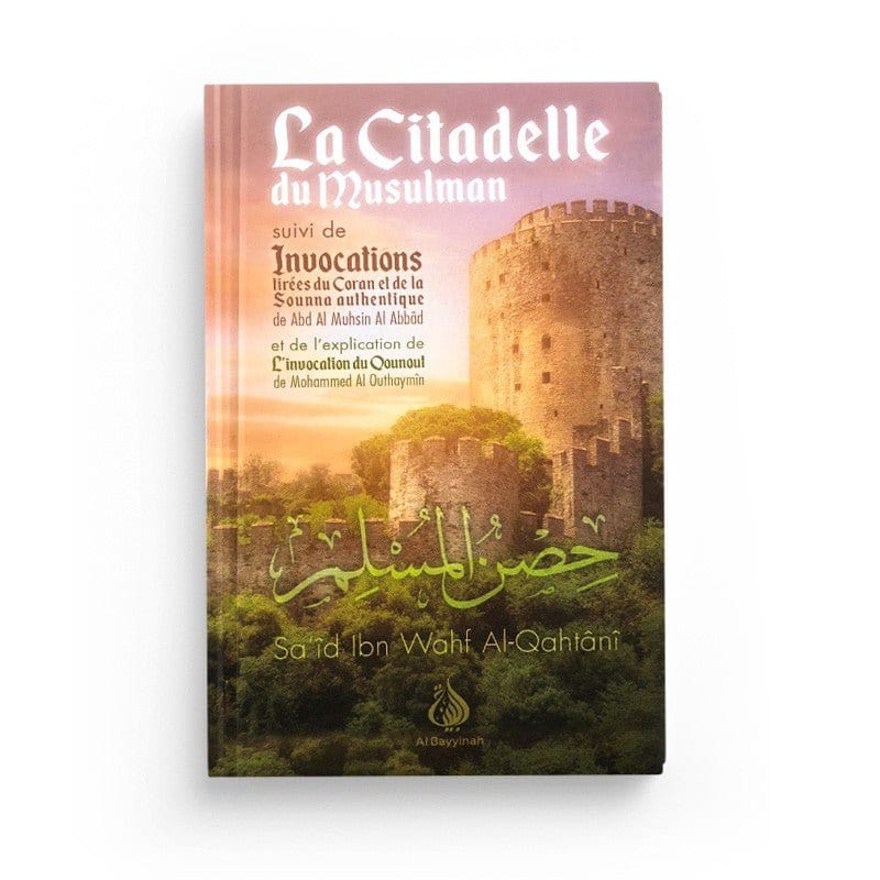 La Citadelle du Musulman Al-Bayyinah Livre > Islam > Invocations (Dou'as) > Citadelle du Musulman 9782919455492 Librairie Musulmane Al-imen