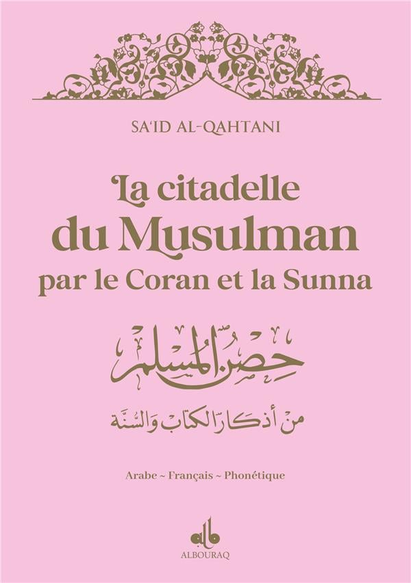 La citadelle du musulman par le Coran et la Sunna (13 x 19 cm)(Dorure) par Sa'Id Alqahtani Rose Clair Al - imen