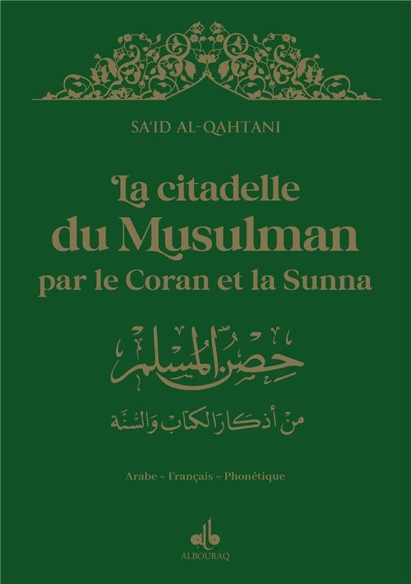 La citadelle du musulman par le Coran et la Sunna (14 x 20 cm) (Pages Dorées) par Saïd Al Qahtanî Al Bouraq Livre > Islam > Invocations (Dou'as) > Citadelle du Musulman Vert 9791022510912 Librairie Musulmane Al-imen