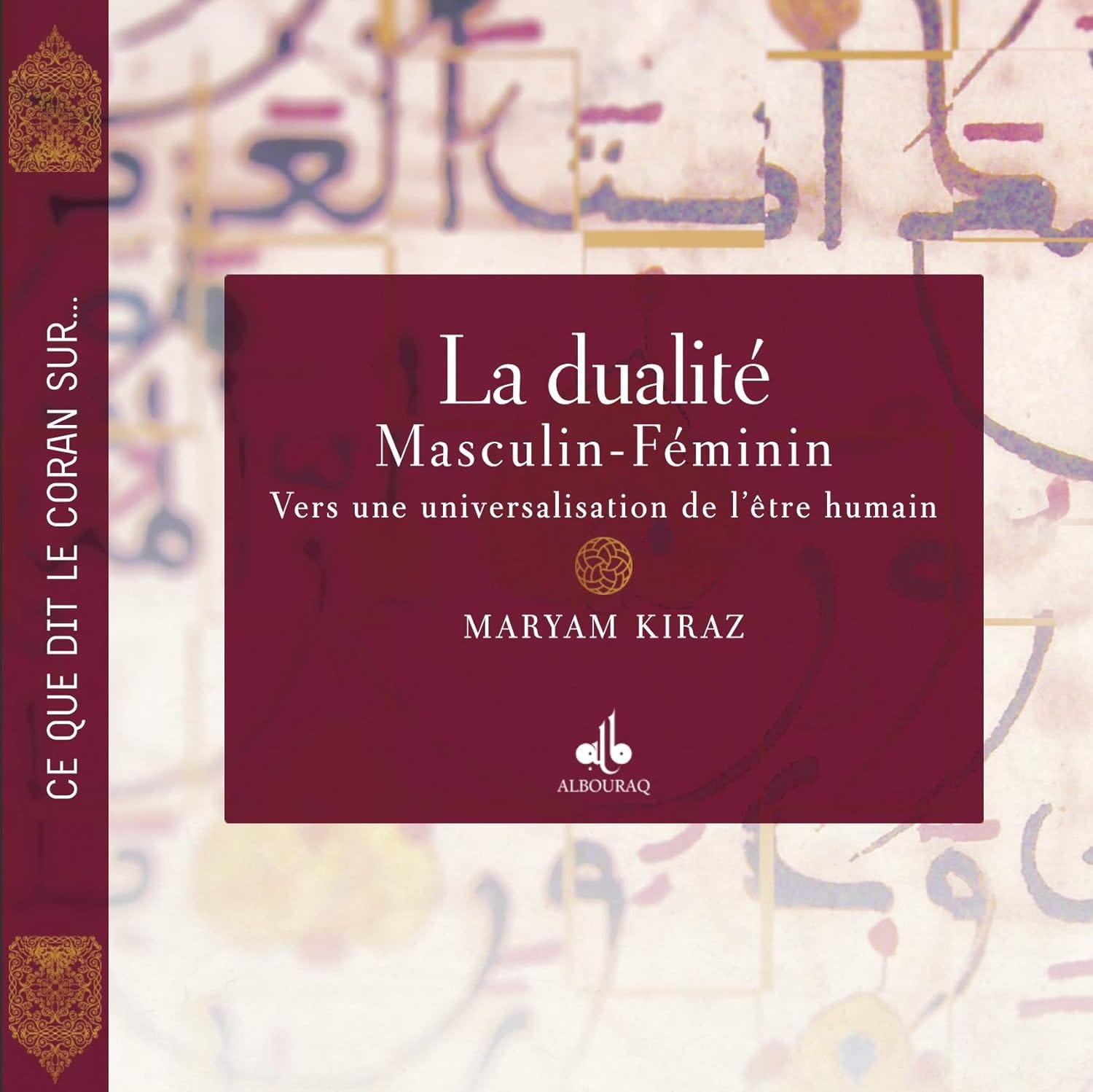 La dualité masculin-féminin: Vers une universalisation de l'être humain de Maryam Kiraz Al Bouraq Livre > Islam 9791022502870 Librairie Musulmane Al-imen