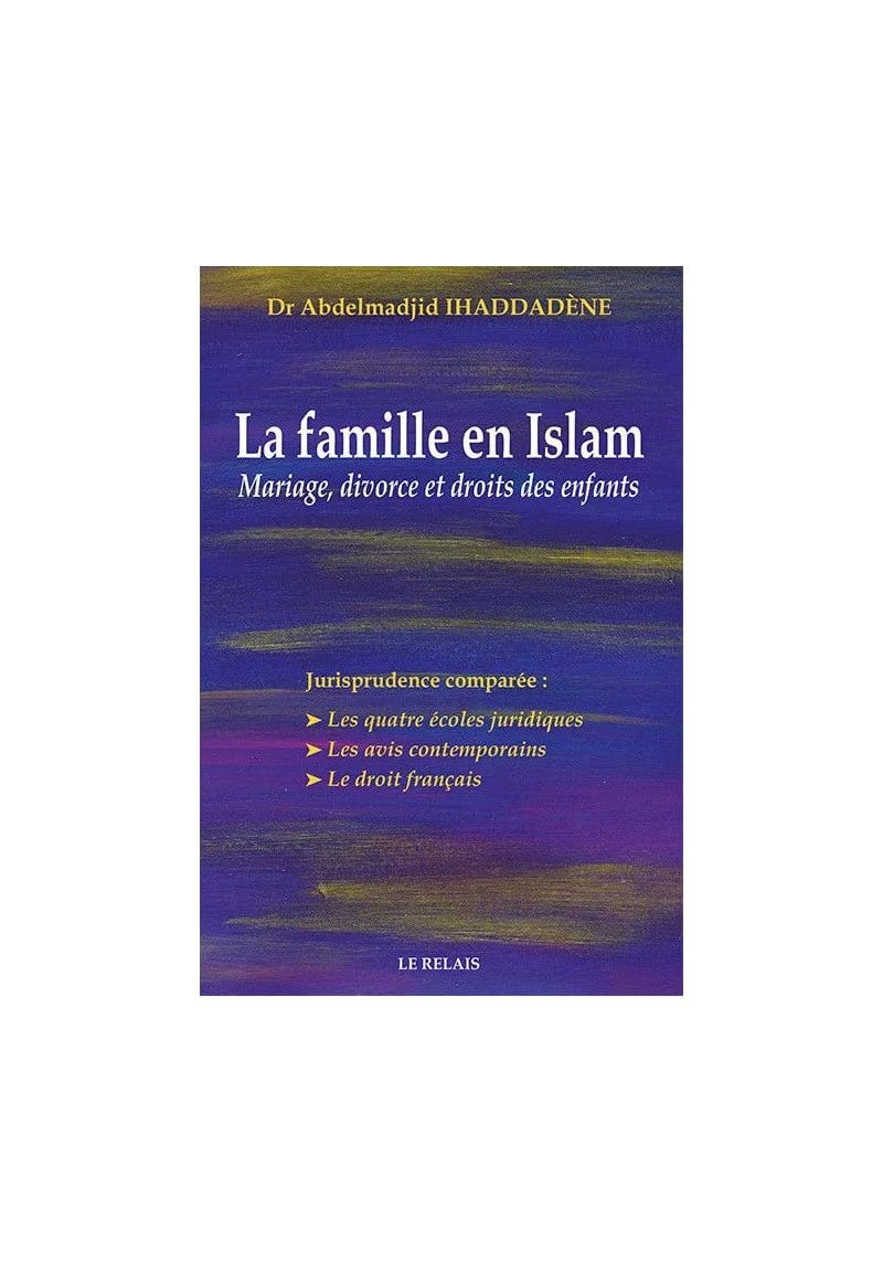 La famille en Islam - mariage, divorce et droits des enfants Le Relais Livre Islam Mariage 9782917850206 Librairie Musulmane Al-imen