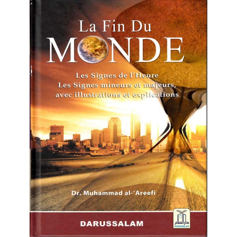 La fin du monde : Les signes de l'Heure, les signes mineurs et majeurs avec illustrations et explications Daroussalam Livre Islam Hadith (Traditions Prophétiques) 9786035002066 Librairie Musulmane Al-imen
