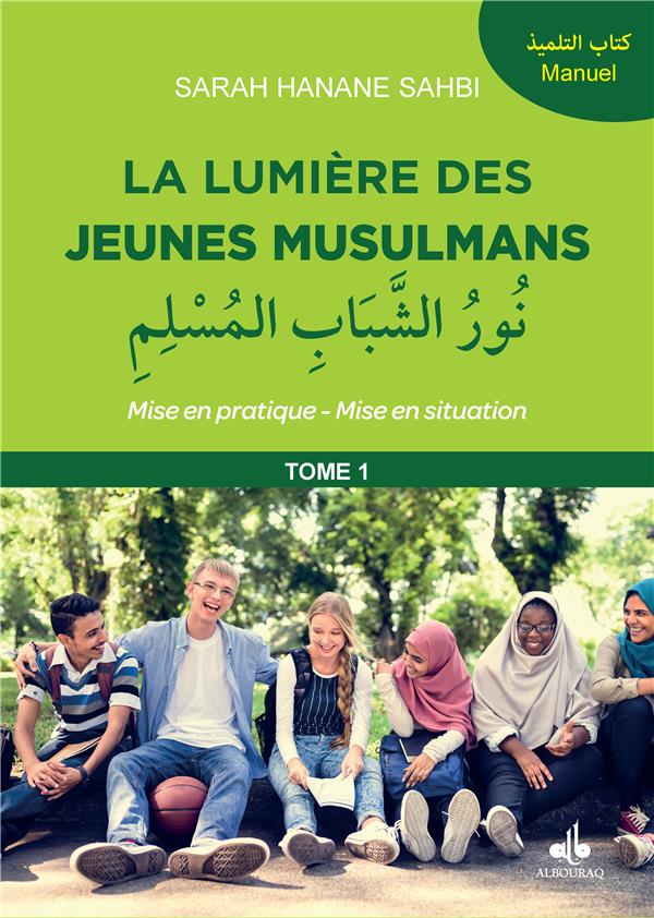 La lumière des jeunes musulmans - niveau 1 par Sarah - Hanane Sahbi - éditions Al Bouraq disponible chez Al - imen