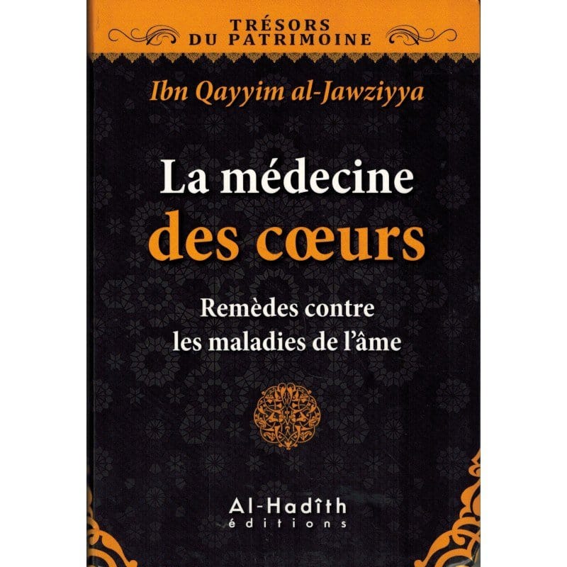 La médecine des coeurs : remèdes contre les maladies de l'âme Al-Hadîth Livre > Islam > Foi et Spiritualité 9782875451774 Librairie Musulmane Al-imen