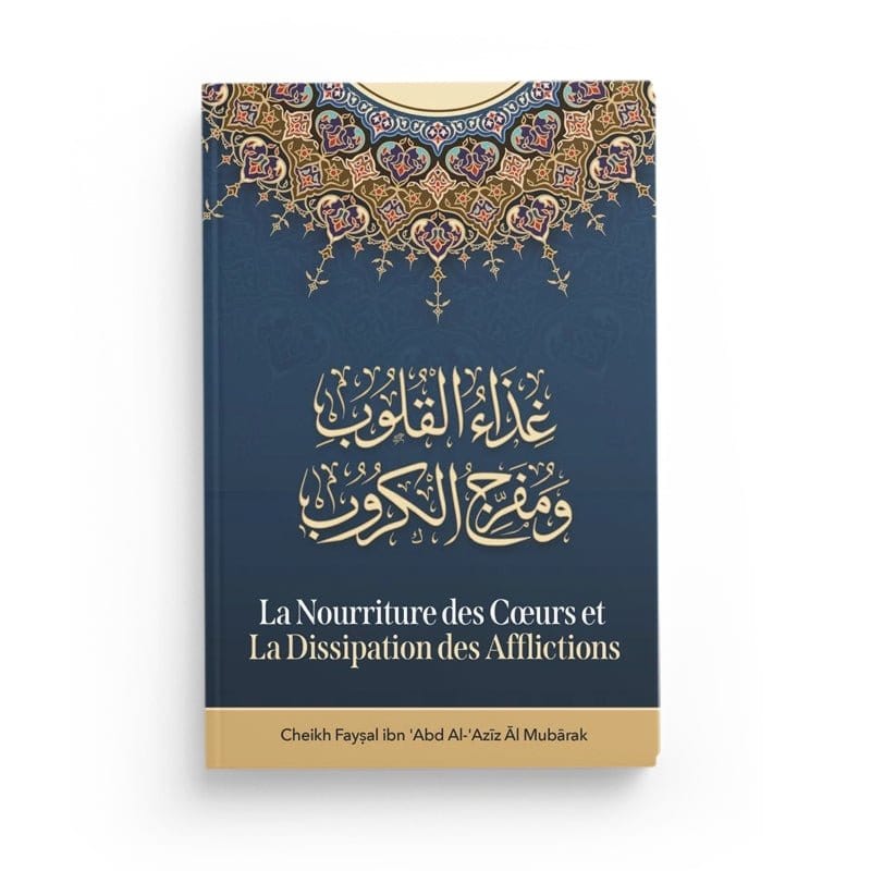 La Nourriture des cœurs et la dissipation des afflictions écrit par Cheikh Faysal al Mubārak Ibn Badis Livre > Islam > Tawhid / Aqidah (Croyance) 9782493871060 Librairie Musulmane Al-imen