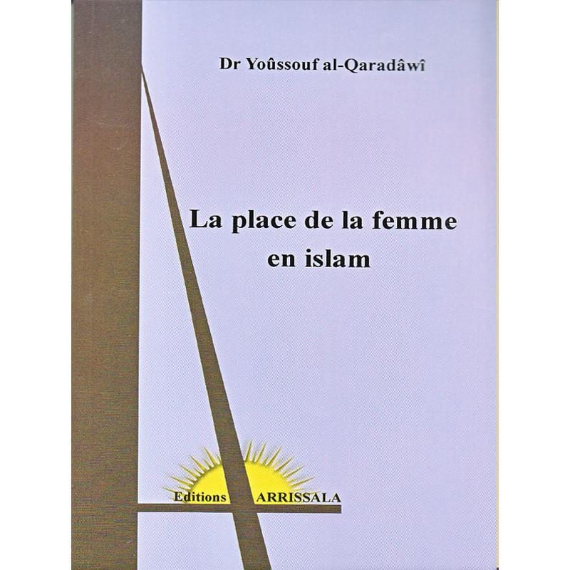 La place de la femme en Islam - d'après Yusuf Al-Quaradawi Arrissala Livre Islam Femme 9782914578233 Librairie Musulmane Al-imen