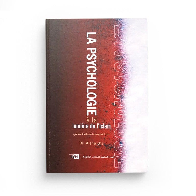 La Psychologie À La Lumière De L'Islam, De Aicha Utz - Editions IIPH IIPH Livre > Islam > Biographie 9786035013499 Librairie Musulmane Al-imen