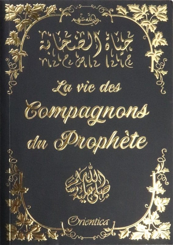 La vie des Compagnons du Prophète Orientica Livre > Islam > Prophètes et Compagnons 9782356352088 Librairie Musulmane Al-imen