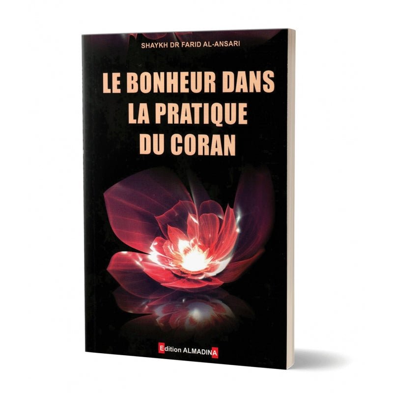 Le bonheur dans la pratique du coran Farid Al - Ansari - Livres par édition par Al - Madina disponible chez Al - imen