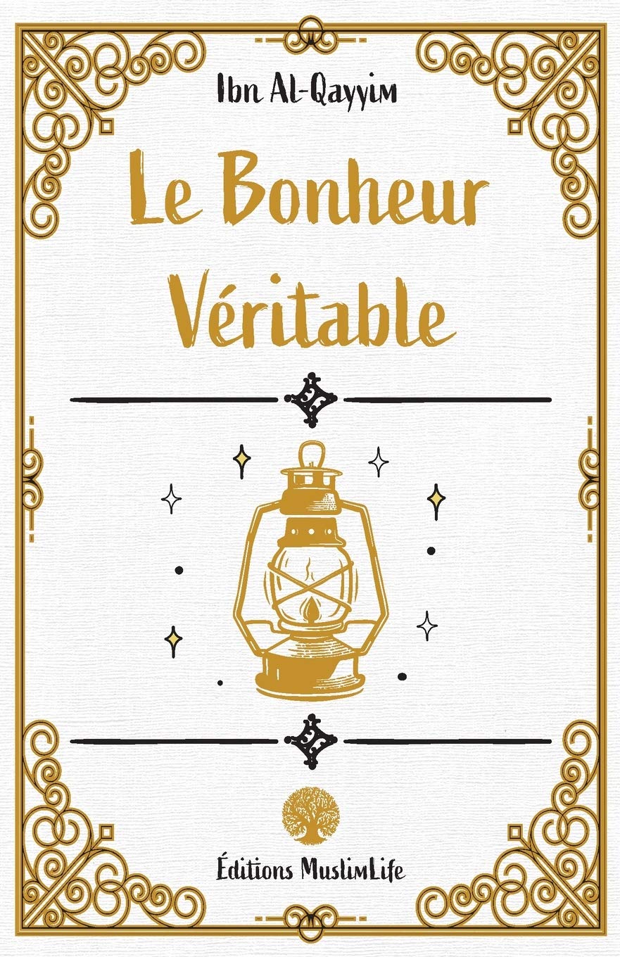 Le Bonheur Véritable - Ibn Al Qayyim - Muslim Life - Livres par édition par MuslimLife disponible chez Al - imen