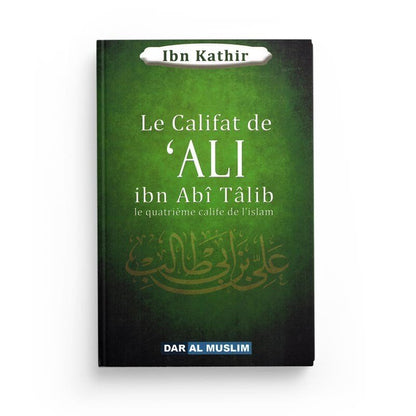 Le califat de 'ALI ibn Abî Tâlib le quatrième calife de l'islam Al - imen