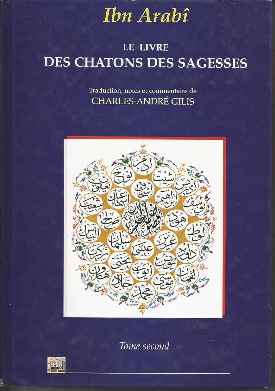 Le chaton des sagesses et les demeures des paroles d'Ibn ‘Arabî - Tome 2 Al Bouraq Livre > Islam ‎ 9782841610495 Librairie Musulmane Al-imen