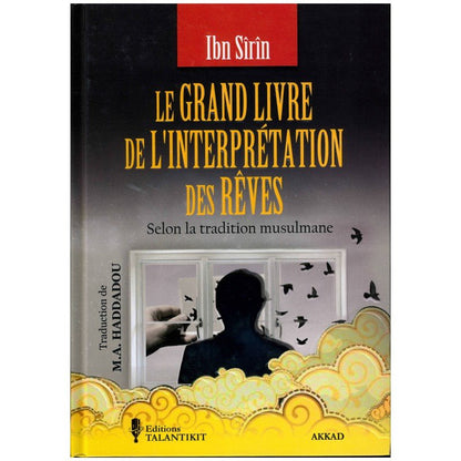 Le grand livre de l'interprétation des rèves selon la tradition musulmane - Ibn Sirin Al - imen