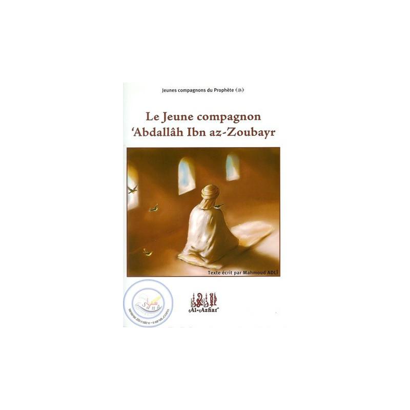 Le Jeune Compagnon 'AbdAllah Ibn AZ - ZOUBAYR Al - imen