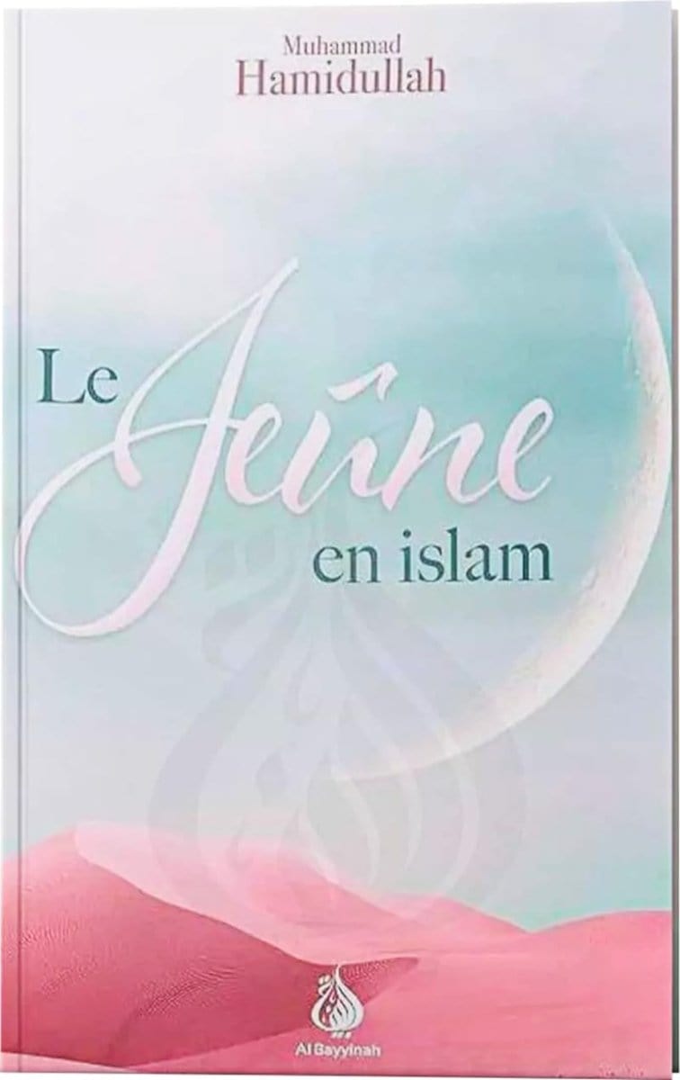 Le Jeûne en Islam par Muhammad Hamidullah Al-Bayyinah Livre > Islam > Ramadan 9782902526710 Librairie Musulmane Al-imen