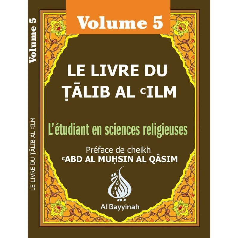 Le livre du Talib al-'ilm - L'étudiant en sciences religieuses - Volume 5 Al-Bayyinah Livre > Islam > Tawhid / Aqidah (Croyance) 9782919455317 Librairie Musulmane Al-imen