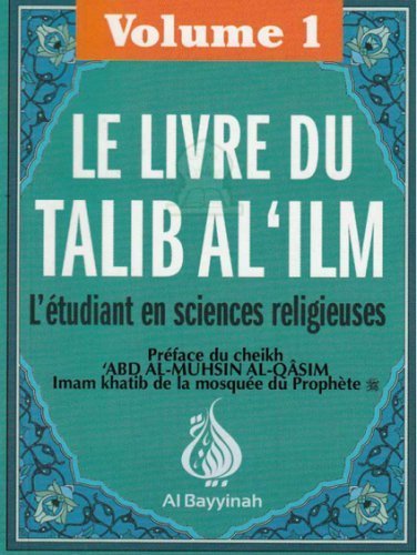 Le livre du Talib al - 'ilm - L'étudiant en sciences religieuses - Volume 1 Al - imen