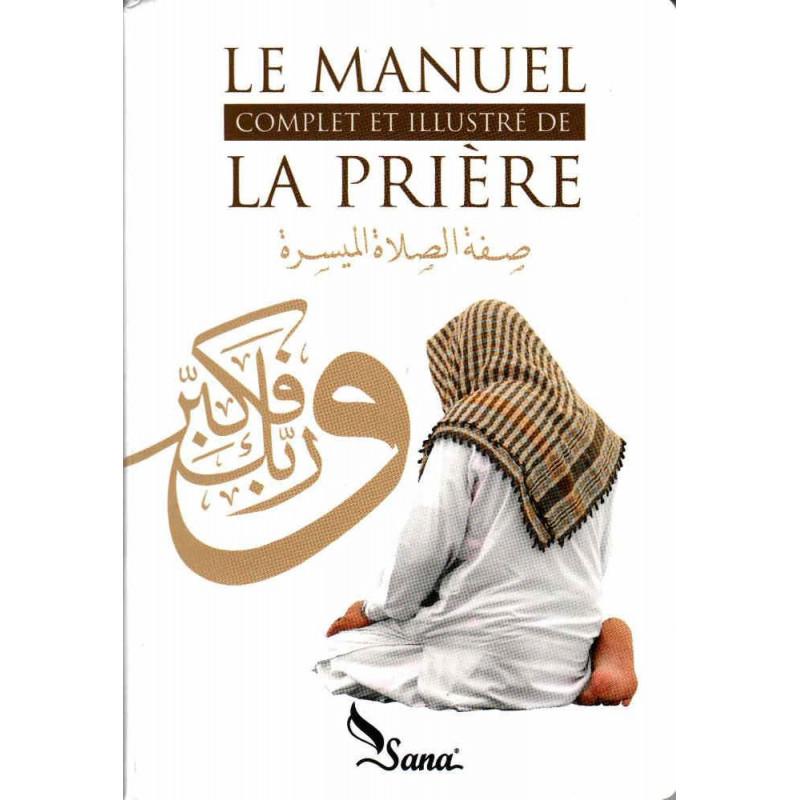 Le manuel complet et illustré de la prière, de Mahboubi Moussaoui (éditions  2016) Sana Livres > Islam > Prière (Salat) 9782917034071 Librairie Musulmane Al-imen