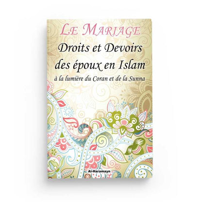 Le Mariage : Droits et devoirs des époux en islam à la lumière du Coran et de la Sunna Multi Al - imen