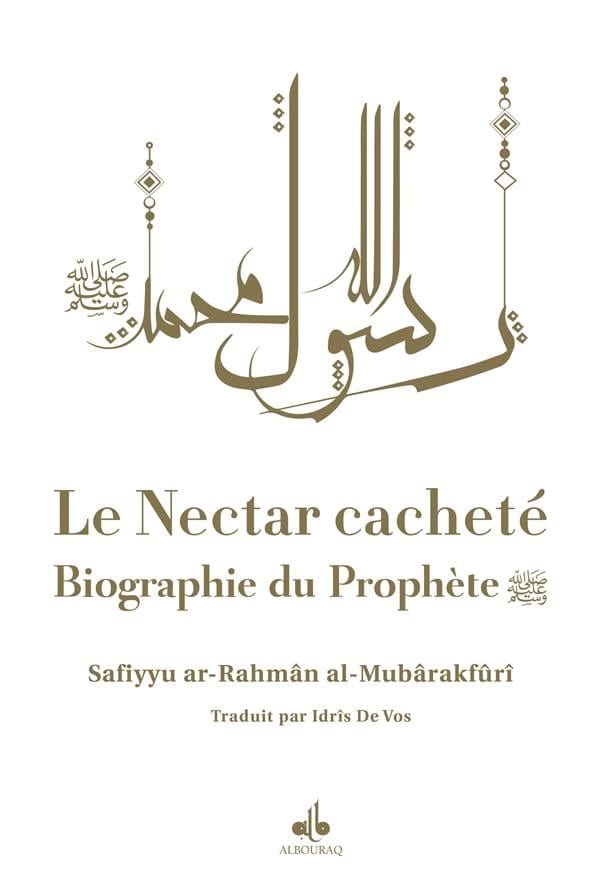 Le Nectar Cacheté : Biographie du prophète par Safiyyu Ar-Rahman Al-Mubarakfuri Al Bouraq Livre > Islam Blanc 9791022510776 Librairie Musulmane Al-imen