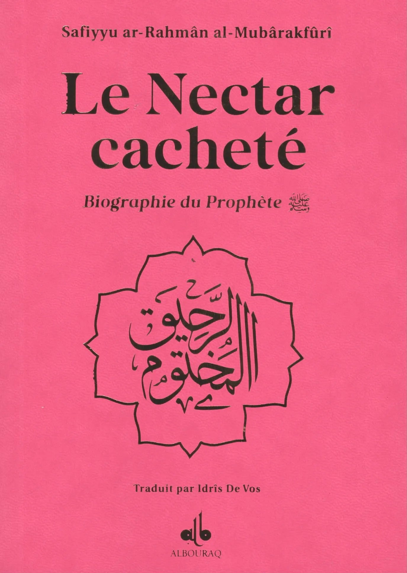Le Nectar Cacheté - Biographie du prophète par Safiyyu ar - Rahman Al - Mubârakfûrî (Différents coloris)(Poche) Rose Al - imen