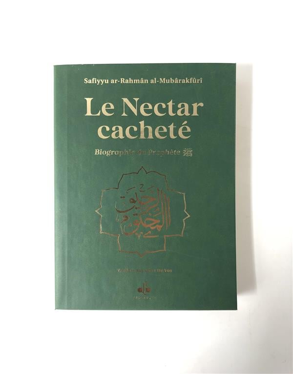 Le Nectar Cacheté : Biographie du Prophète par Safiyyu Ar - Rahman Al - Mubarakfuri (Pages reliées en Or) Vert Foncé Al - imen