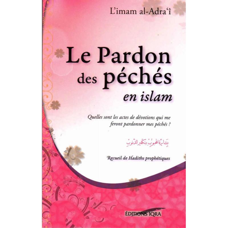 Le pardon des péchés en islam - Recueil de Hadiths prophètiques, de l'imam al-Adra'î Iqra Livre > Islam > Foi et Spiritualité 9782916316789 Librairie Musulmane Al-imen