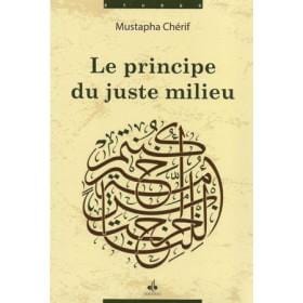 Le principe du juste milieu Al Bouraq Livre > Islam > Foi et Spiritualité 9782841619733 Librairie Musulmane Al-imen