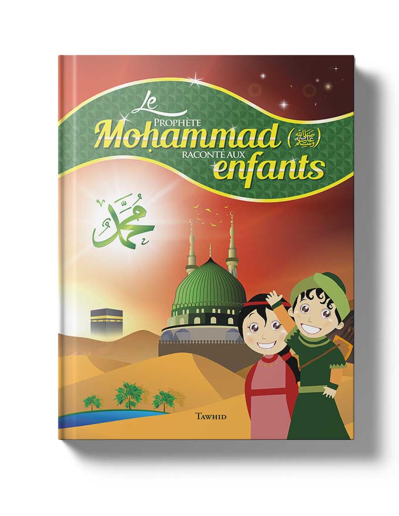 Le Prophète (saws) raconté aux enfants - Siham Andalouci - Tawhid Editions disponible chez Al - imen