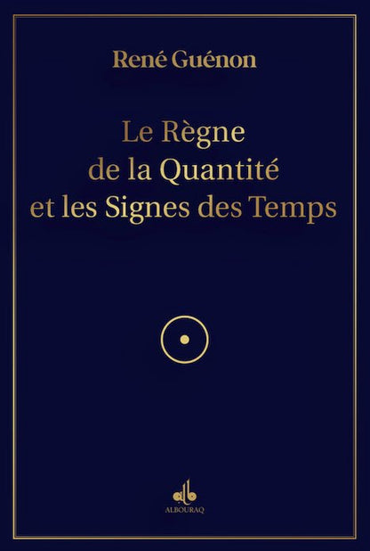 Le Règne de la Quantité et les Signes des Temps de René Guénon Al - imen