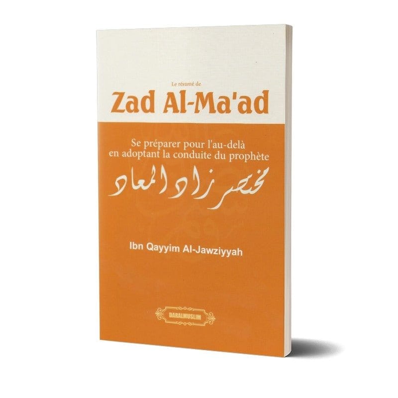 Le résumé de Zad Al-Ma'ad - Se préparer pour l'au-delà en adoptant la conduite du prophète Dar Al-Muslim Livre > Islam > Biographie 9782356352569 Librairie Musulmane Al-imen