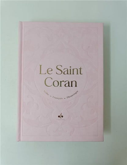 Le Saint Coran en Français, Arabe et Phonétique (Dorure) - Format (17 x 24 cm) - Éditions Al Bouraq Rose Clair Al - imen