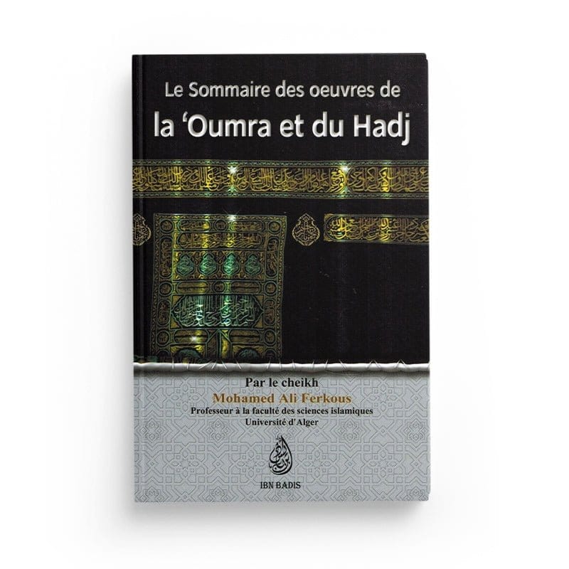 Le sommaire des œuvres de la 'Oumra et du Hadj Ibn Badis Livre Islam Hajj et Omra/Umra (Pèlerinage) 9791091925259 Librairie Musulmane Al-imen