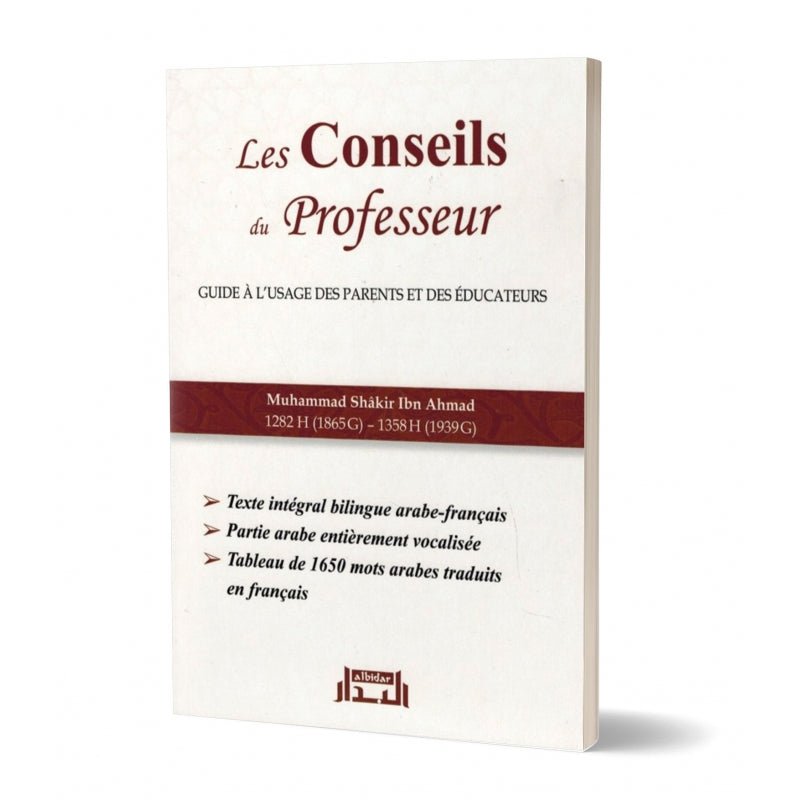 Les Conseils du Professeur - Guide à l'usage des parents et des éducateurs - Muhammad Shâkir Ibn Ahmad - Albidar - Livres par édition par Albidar disponible chez Al - imen