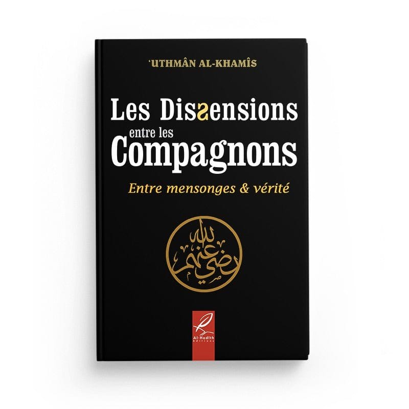 Les dissensions entre les compagnons : Entre mensonges et vérité Al-Hadîth Livre > Islam > Tawhid / Aqidah (Croyance) 9782875450043 Librairie Musulmane Al-imen