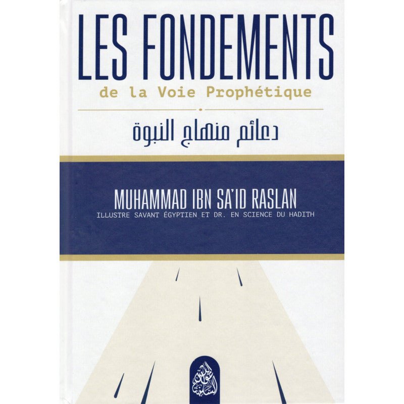 Les Fondement de la Voie Prophétique - Muhammad Ibn Said Raslan - Maktaba Al - Qalam Al - imen