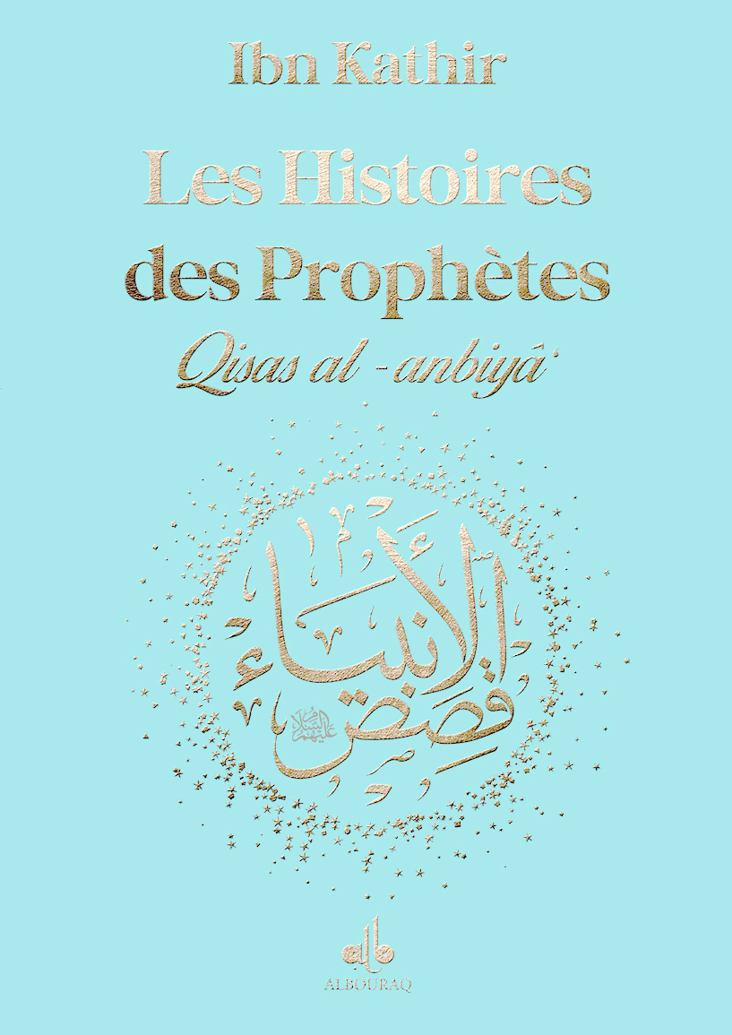 Les Histoires des Prophètes (Qisas al-anbiya) d'Ibn Khatir - Grand format (17x24) (Pages Dorées) Al Bouraq Livre > Islam Bleu Ciel 9791022509114 Librairie Musulmane Al-imen