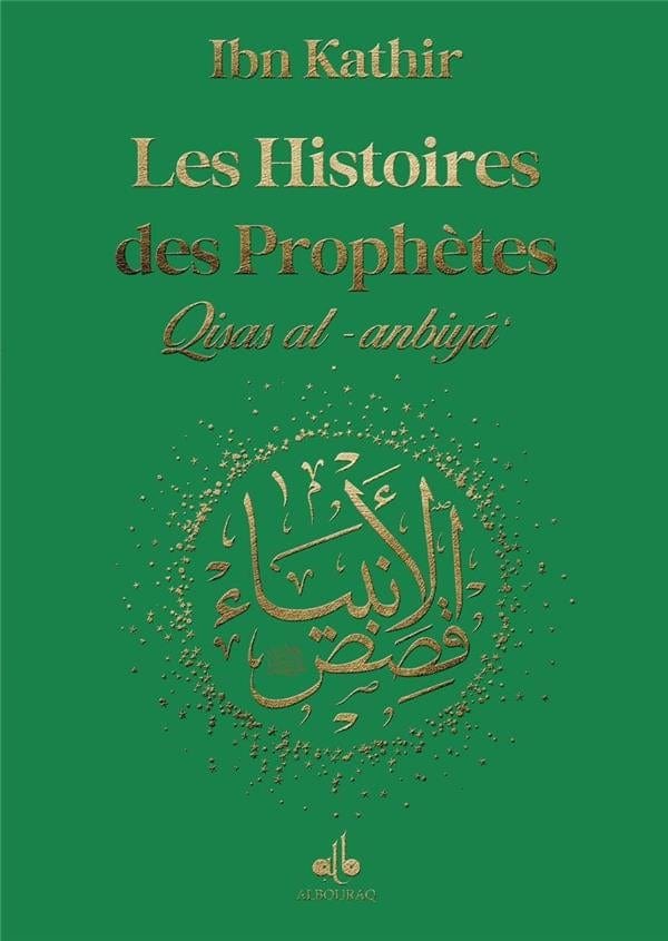 Les Histoires des Prophètes (Qisas al-anbiya) par Ismaïl Ibn Kathîr – Format Poche (12x17) Al Bouraq Livre > Islam Vert Foncé 9791022504706 Librairie Musulmane Al-imen
