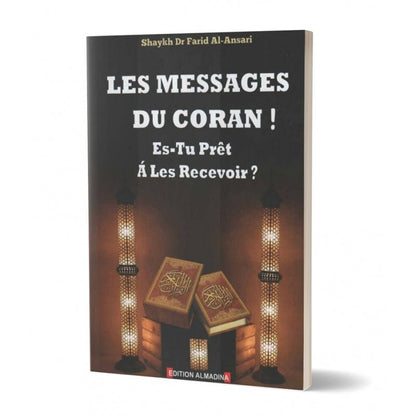 Les messages du Coran ! Es - tu prêt à les recevoir ? de Farid Al - Ansari Al - imen