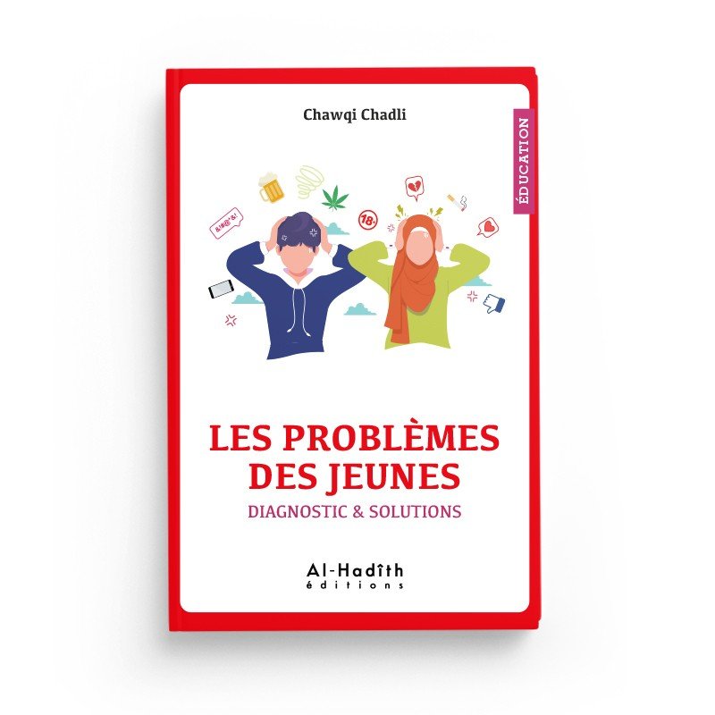 Les problèmes des jeunes - Diagnostic & solutions - Chawqi Chadli Al - imen