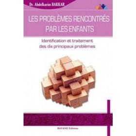 Les Problèmes rencontrés par les enfants - Identification et traitement des dix principaux problèmes Bayane Livre > Islam > Essai 9782915147377 Librairie Musulmane Al-imen